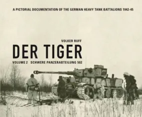 Der Tiger - Volume 2 | Schwere Panzerabteilung 502