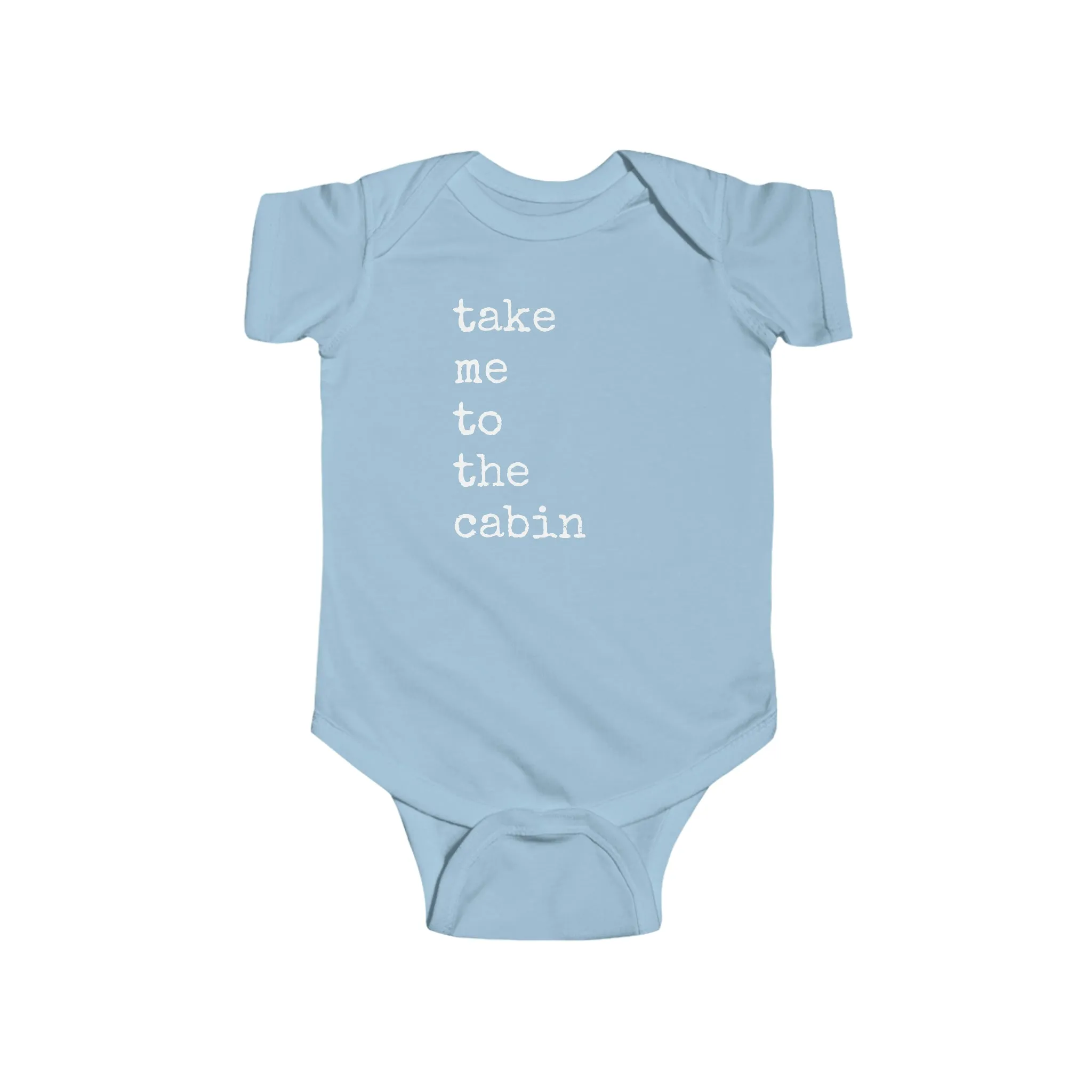 Take Me To The Cabin  -  Infant Fine Jersey Bodysuit